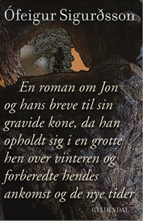 En roman om Jon og hans breve til sin gravide kone, da han opholdt sig i en grotte hen over vinteren og forberedte hendes ankomst