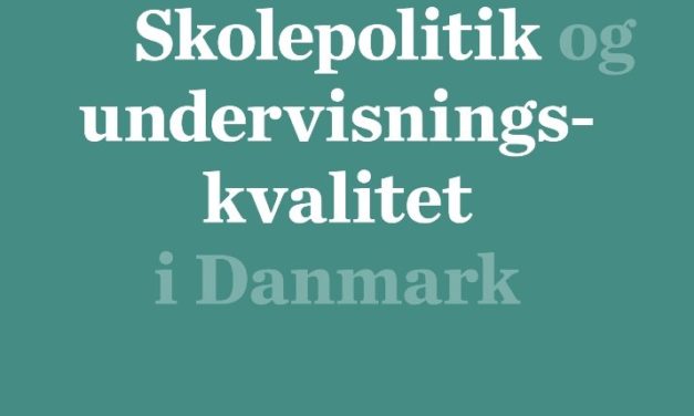 Skolepolitik og undervisningskvalitet i Danmark