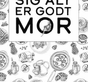 Sig alt er godt mor