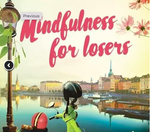 Mindfulness for losers