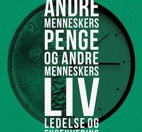 Andre menneskers penge og andre menneskers liv