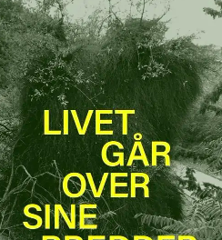 Livet går over sine bredder