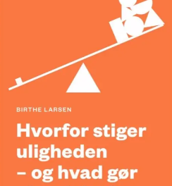 Hvorfor stiger uligheden – og hvad gør vi ved det?