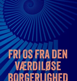 Fri os fra den værdiløse borgerlighed