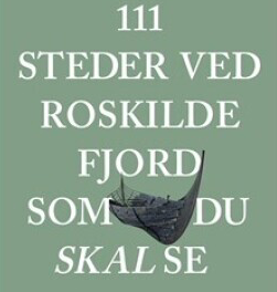 111 steder ved Roskilde Fjord som du skal se
