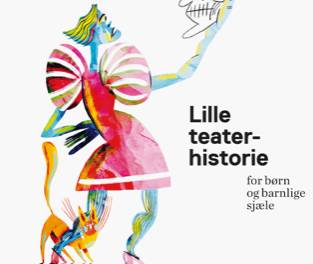 Lille teaterhistorie for børn og barnlige sjæle